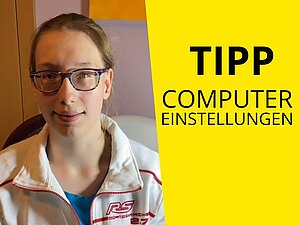 Junge Frau mit zusammengebundenen Haaren und Brille. Text: "Tipp: Computer Einstellungen."